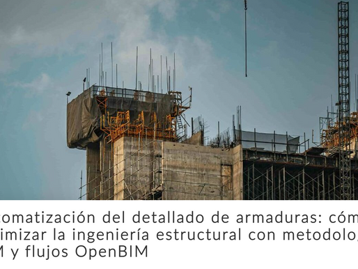 Automatización del detallado de armaduras: cómo optimizar la ingeniería estructural con metodología BIM y flujos OpenBIM