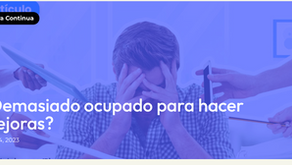 Mejora Continua
¿Demasiado ocupado para hacer mejoras?