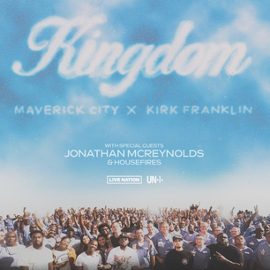 Maverick City Music, Kirk Franklin Announce The ‘Kingdom’ Arena Tour