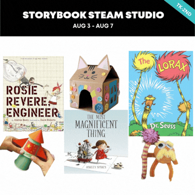 Storybook STEAM Studio (TK-2nd) & Design/Making Studio (3rd-9TH)