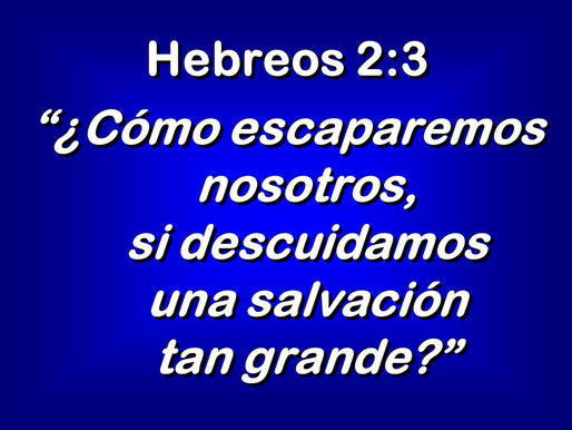 ¿DESCUIDANDO UNA SALVACIÓN TAN GRANDE?