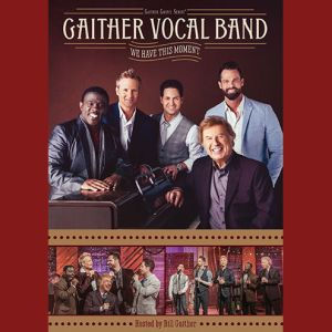 SPOTIGHT DVD REVIEW: WE HAVE THIS MOMENT- GAITHER VOCAL BAND