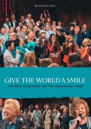Spotlight DVD Review: Give The World A Smile & Sweeter As The Days Go By- Gaither Homecoming Fri