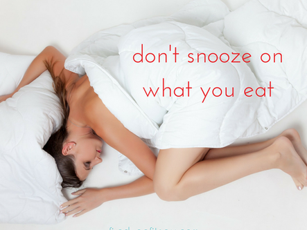 Don't Snooze on What You Eat