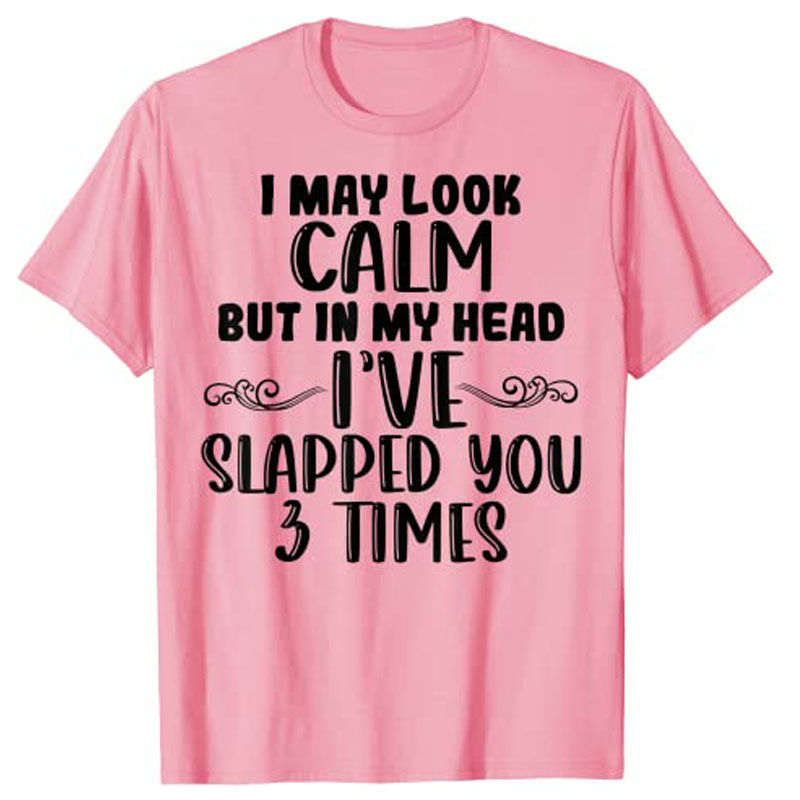 Thumbnail: Funny Look Calm But In My Head I've Slapped You 3 Times T-Shirt Sarcastic Saying