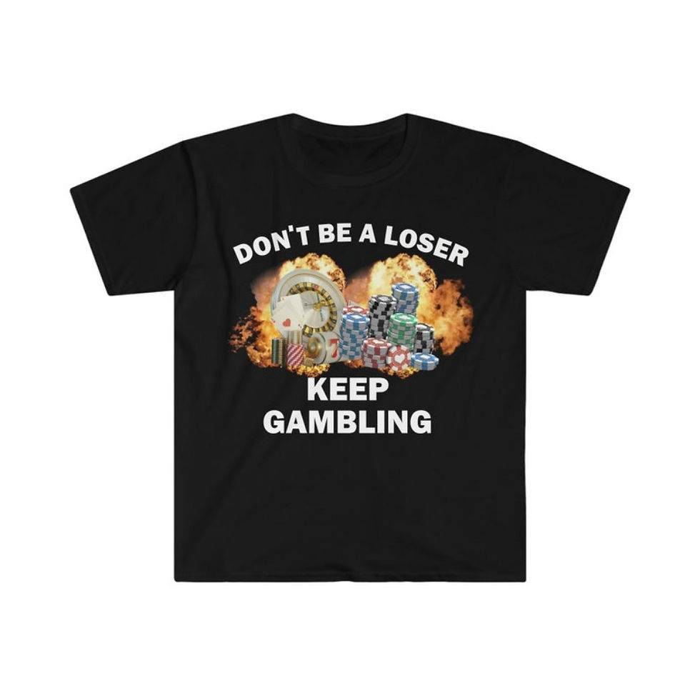 Thumbnail: Don't Be A Loser Keep Gambling T-Shirt, Humor T-shirt, Funny Gift, Funny Meme sh