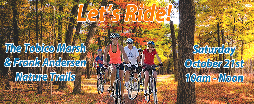 Let's Ride. the Tobico Marsh and Frank Andersen Nature Trails, Saturday, October 21st, 10am - Noon.