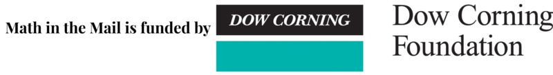 Math in the Mail is funded by the Dow Corning Foundation.