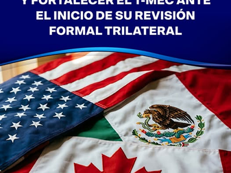 “COPARMEX llama a preservar y fortalecer el T-MEC ante el inicio de su revisión formal trilateral”.