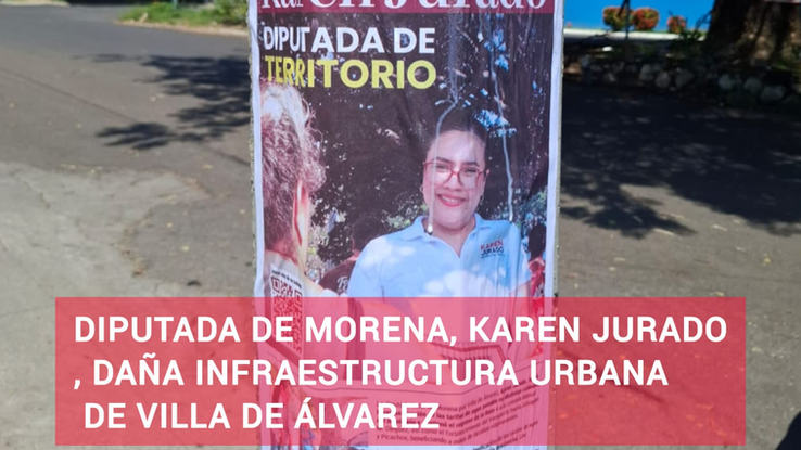 Diputada de Morena, Karen Jurado, daña infraestructura urbana de Villa de Álvarez
