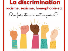 La discrimination (racisme, sexisme, homophobie etc): que faire et comment en guérir?