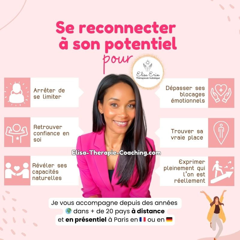 Se reconnecter à son potentiel pour : arrêter de se limiter retrouver confiance en soi révéler ses capacités naturelles sortir des blocages émotionnels retrouver plus d’alignement exprimer pleinement qui l’on est réellement
