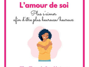 L'amour de soi: plus s'aimer afin d'être plus heureuse/ heureux