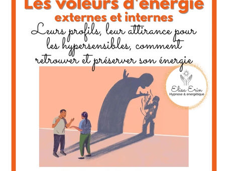 Les voleurs d'énergie, les pompeurs d'énergie ou les vampires psychiques : profils, attirance pour les hypersensibles, comment préserver son énergie