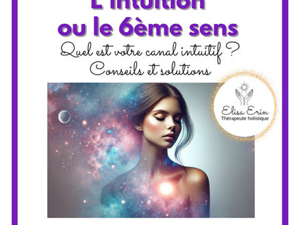 L'intuition ou le 6ème sens : quel est votre canal intuitif ? Comment s’y reconnecter ? Conseils et solutions