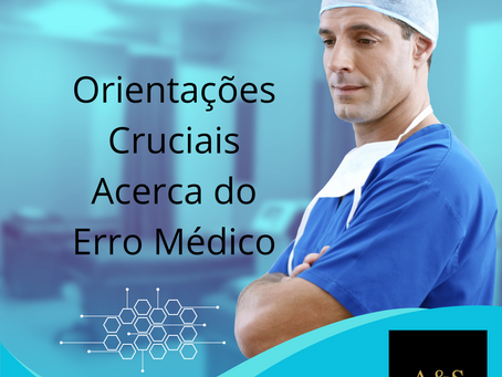 Erro Médico: Orientações Cruciais Para Pacientes e Familiares
