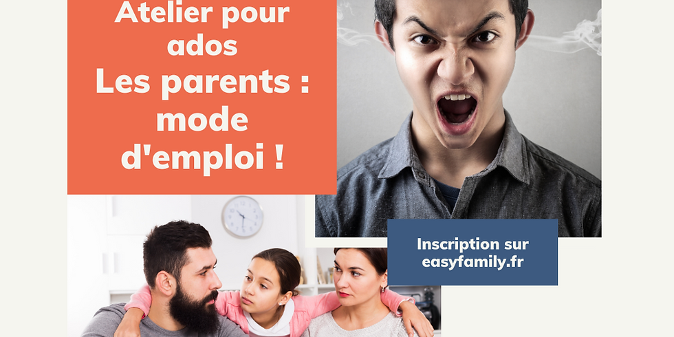 Atelier pour les ados. Les Parents: Mode d'emploi!
