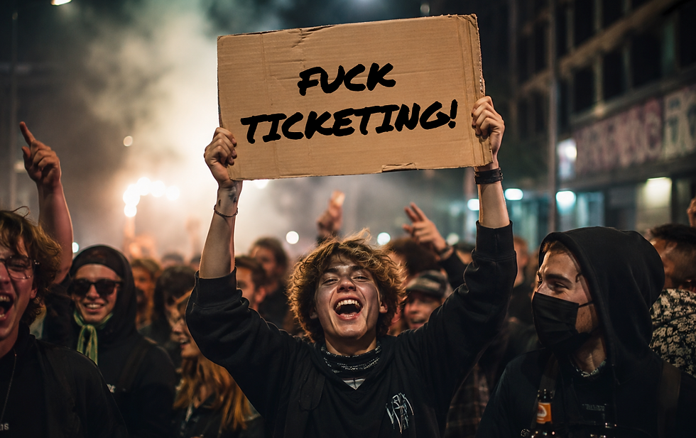 FUCK TICKETING 🥳