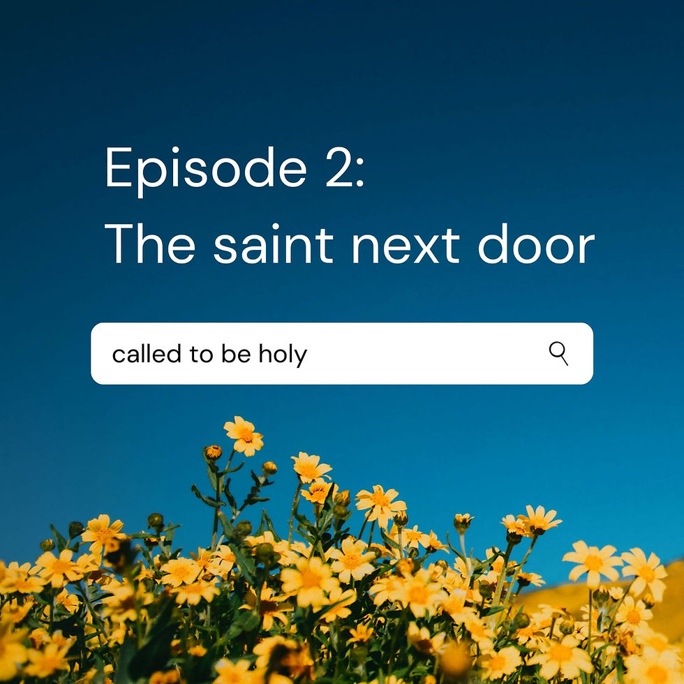 Called to be Holy Ep3/The saint next door 