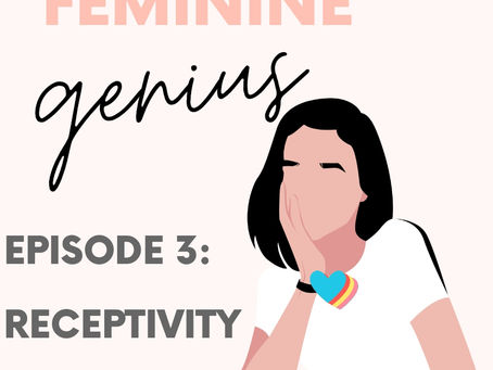 Feminine Genius Ep3/Receptivity 