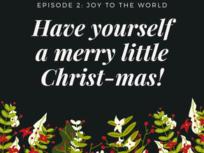 Have yourself a merry little Christ-mas Ep2/Joy to the world!