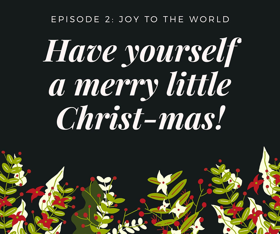 Have yourself a merry little Christ-mas Ep2/Joy to the world!