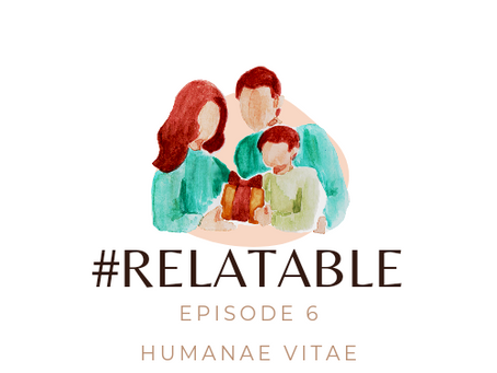 #relatable Ep6: Humanae Vitae