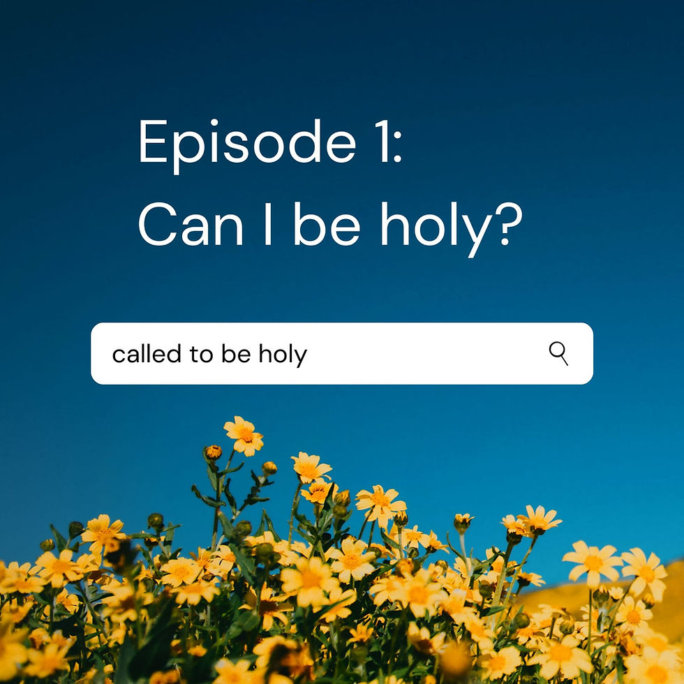 Called to be Holy Ep2/Can I really be Holy?