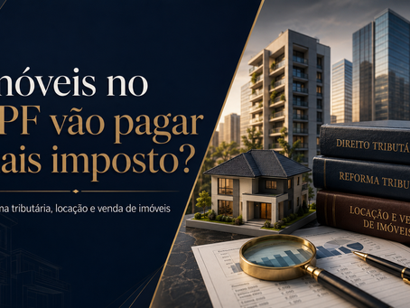 Imóveis no CPF vão pagar mais imposto?