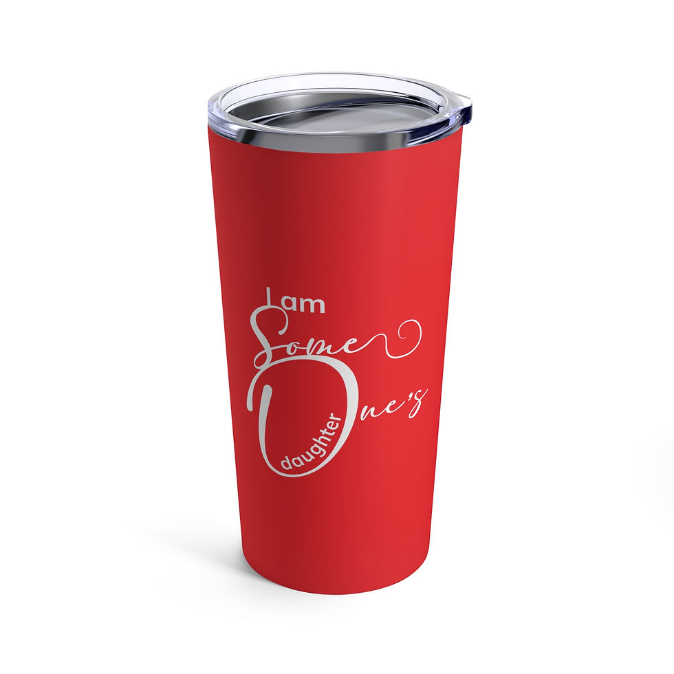 Thumbnail: I Am Someone's Daughter™ Tumbler 20oz
