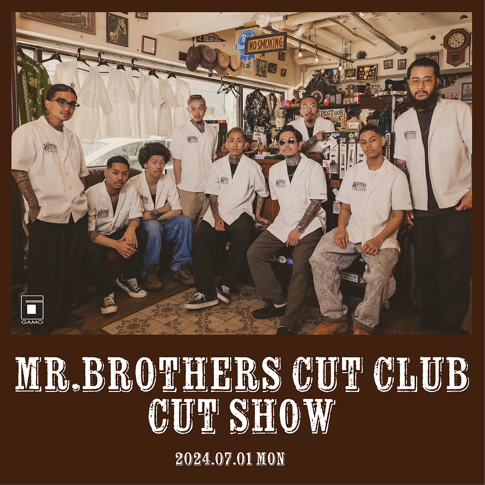 【7/1 青森】MR.BROTHERS CUT CLUB CUT SHOW