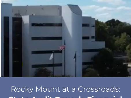 Rocky Mount at a Crossroads: State Audit Reveals Financial Failures — and an Opportunity to Rebuild