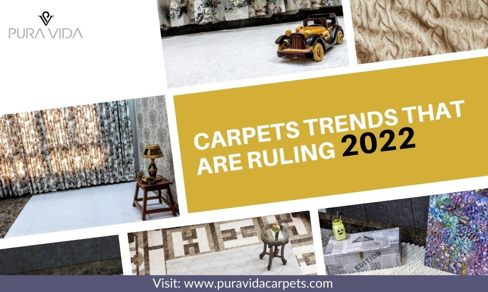 Carpets trends that are ruling 2022