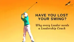 Finding Your Swing – Reasons Why Every Corporate Leader Needs a Leadership Coach