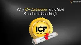 Why ICF Certification is the Gold Standard in Coaching