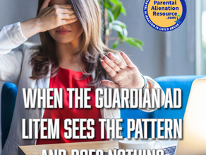 When the Guardian Ad Litem Sees the Pattern And Does Nothing