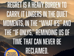 Regret of Lost Time: What Parental Alienation Steals From Us