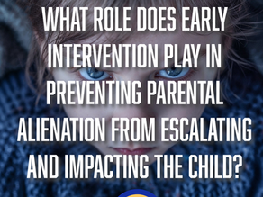 What role does early intervention play in preventing parental alienation from escalating and impacting the child?