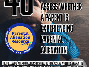40 Questions Designed to Help Assess Whether a Parent is Experiencing Parental Alienation