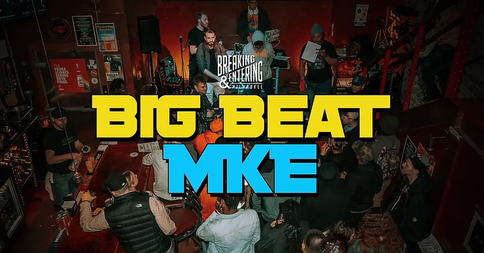 Breaking & Entering Presents - Big Beat Mke | Sponsored Event