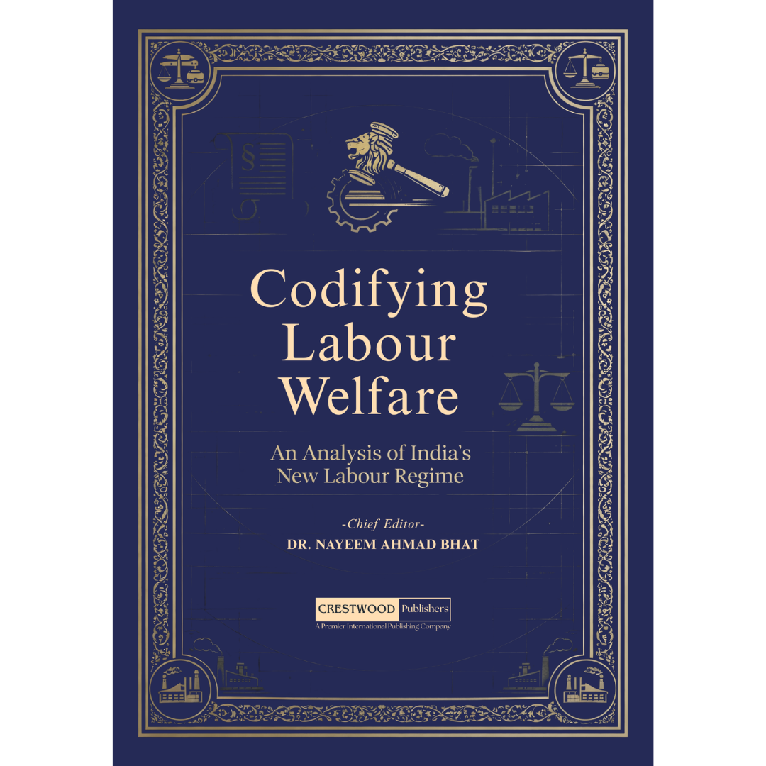 Codifying Labour Welfare, An Analysis of India's New Labour Regime, Edited by Dr