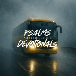 詩篇靈感 Psalms & Devotionals | 風雨生信心