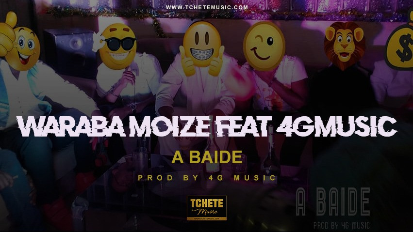 Waraba Moizé x Team 4G Music - A Baide