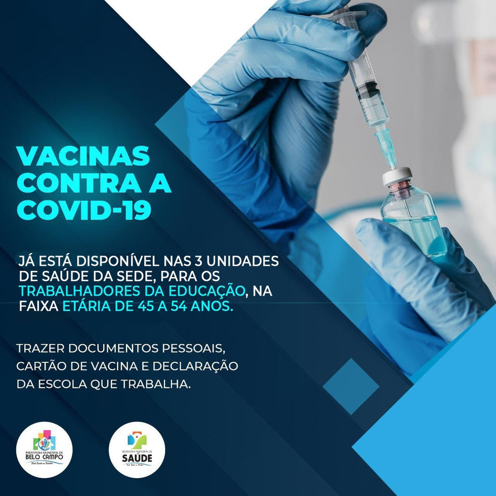 A VACINA ESTÁ DISPONÍVEL PARA TODOS OS TRABALHADORES DA EDUCAÇÃO COM IDADES ENTRE 45 E 54