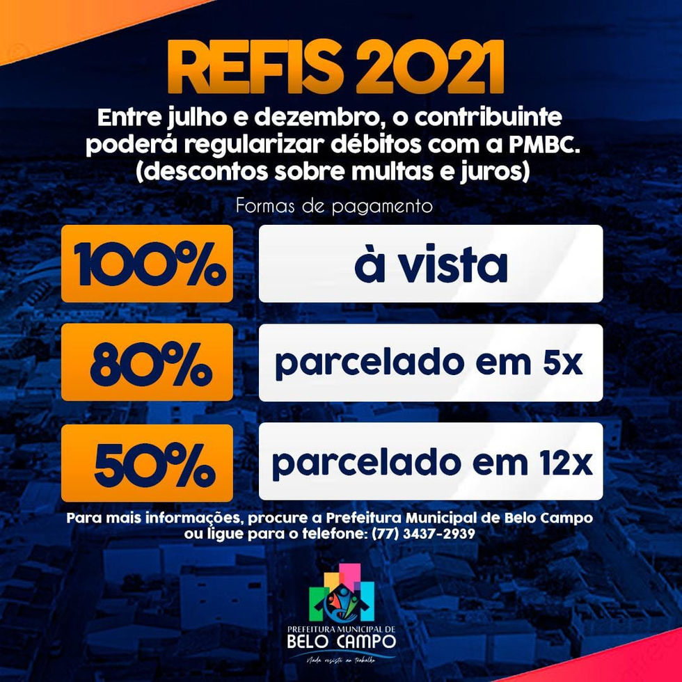 REFIS 2021 - RENEGOCIE SUAS DÍVIDAS JUNTO A PREFEITURA MUNICIPAL DE BELO CAMPO