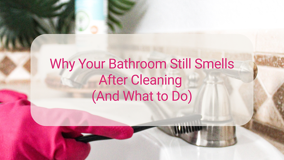 Why your bathroom still smells after cleaning - and what to do