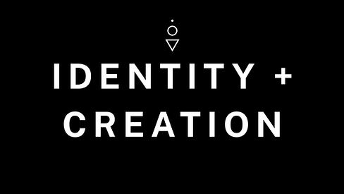 Identity & Creation.png