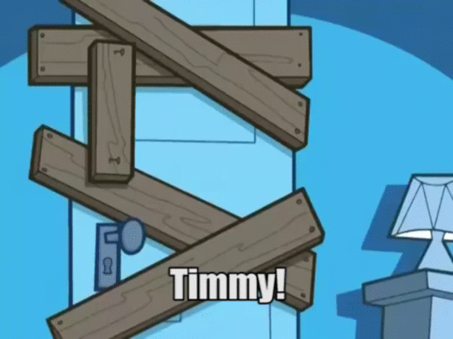 Timmy, respeto tu privacidad tocando la puerta pero reafirmo mi autoridad como padre entrando de todos modos