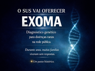 🧬 O SUS passa a oferecer Exoma para diagnóstico de doenças raras