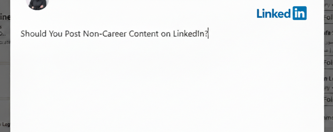 Should You Post Non-Career Content on LinkedIn?